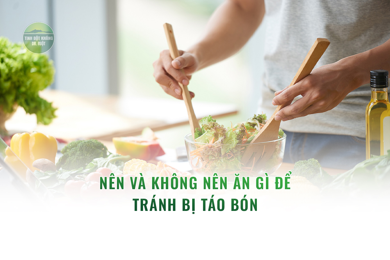 Nên và không nên ăn gì để tránh bị táo bón