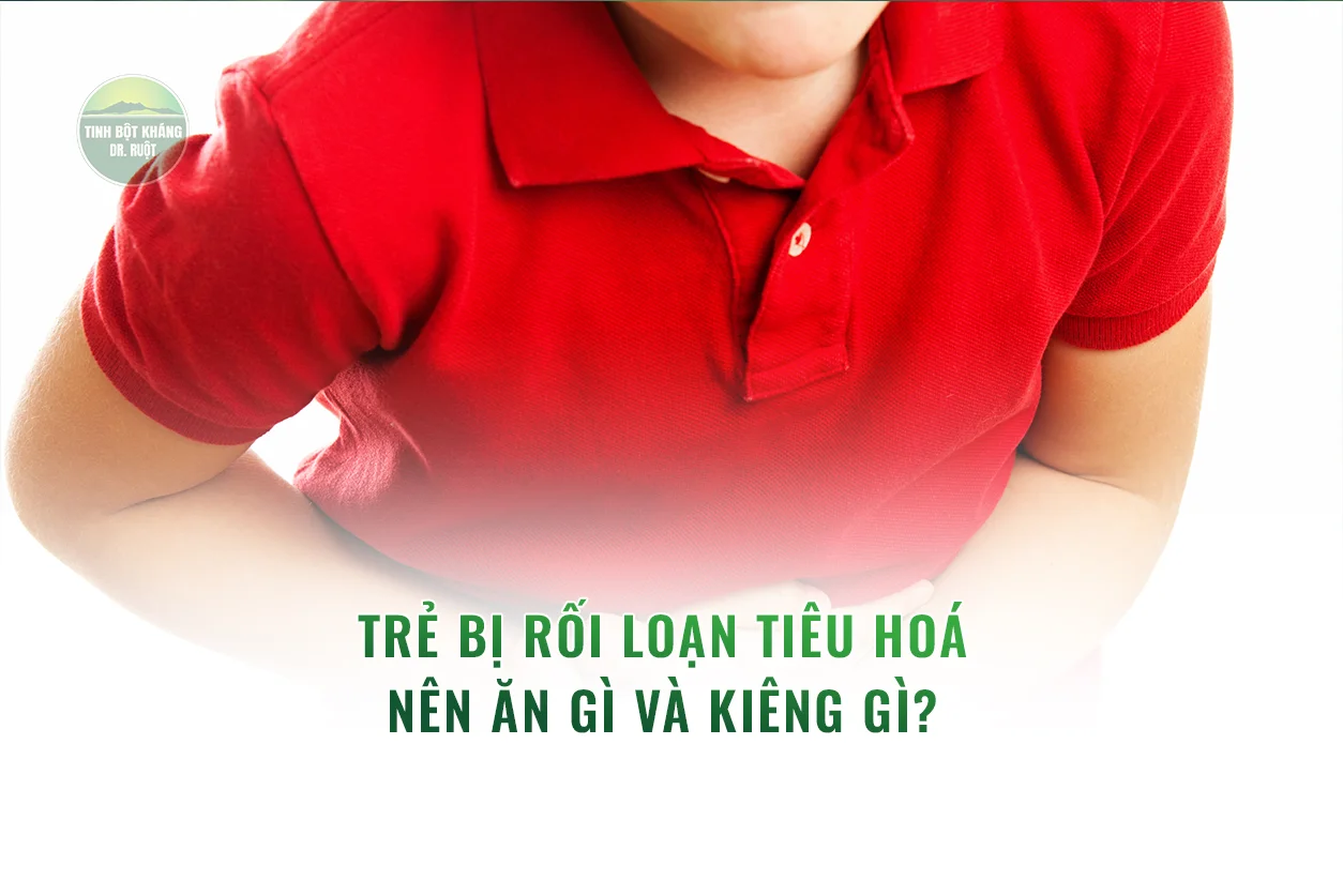 Khi trẻ bị rối loạn tiêu hoá nên ăn gì