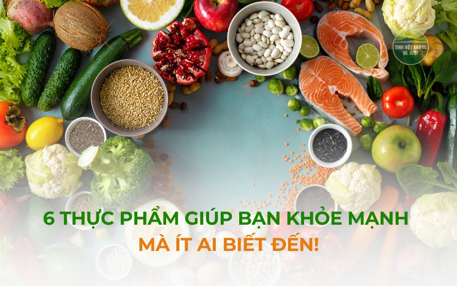 6 thực phẩm giúp bạn khỏe mạnh mà ít ai biết đến!